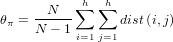            ∑h ∑h θπ = --N---      dist(i,j) N - 1 i=1 j=1 