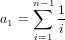     n∑-1 1 a1 =    i i=1 